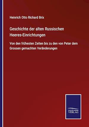 Geschichte der alten Russischen Heeres-Einrichtungen