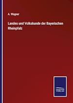 Landes und Volkskunde der Bayerischen Rheinpfalz