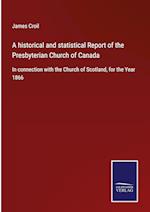 A historical and statistical Report of the Presbyterian Church of Canada