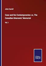 Case and his Contemporaries: or, The Canadian Itinerants' Memorial