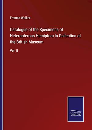 Catalogue of the Specimens of Heteropterous Hemiptera in Collection of the British Museum