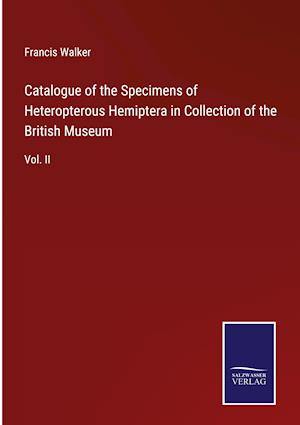 Catalogue of the Specimens of Heteropterous Hemiptera in Collection of the British Museum