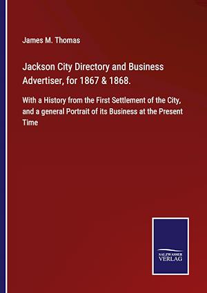 Jackson City Directory and Business Advertiser, for 1867 & 1868.