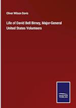 Life of David Bell Birney, Major-General United States Volunteers