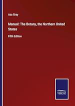 Manual: The Botany, the Northern United States