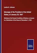 Message of the President of the United States, of January 29, 1867