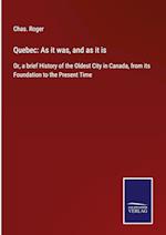 Quebec: As it was, and as it is