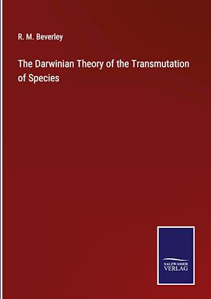 The Darwinian Theory of the Transmutation of Species