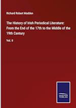 The History of Irish Periodical Literature: From the End of the 17th to the Middle of the 19th Century