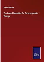 The Law of Remedies for Torts, or private Wrongs