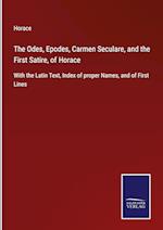 The Odes, Epodes, Carmen Seculare, and the First Satire, of Horace