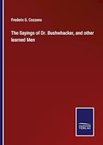 The Sayings of Dr. Bushwhacker, and other learned Men