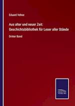 Aus alter und neuer Zeit: Geschichtsbibliothek für Leser aller Stände