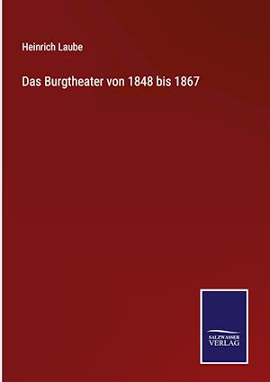 Das Burgtheater von 1848 bis 1867