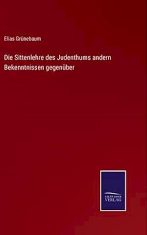 Die Sittenlehre des Judenthums andern Bekenntnissen gegenüber