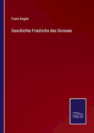 Geschichte Friedrichs des Grossen