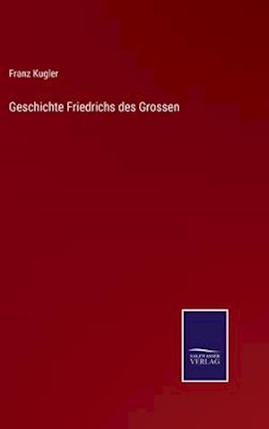 Geschichte Friedrichs des Grossen