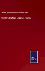 Goethe's Briefe an Leipziger Freunde