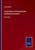 Jacob Steiner's Vorlesungen über Synthetische Geometrie