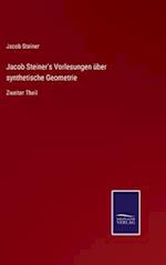 Jacob Steiner's Vorlesungen über synthetische Geometrie