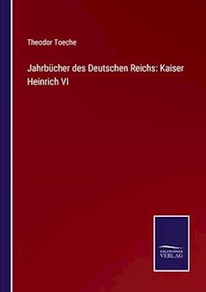 Jahrbücher des Deutschen Reichs: Kaiser Heinrich VI