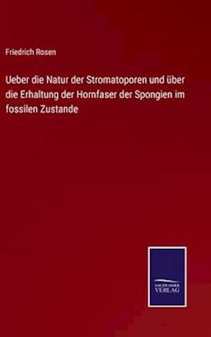 Ueber die Natur der Stromatoporen und über die Erhaltung der Hornfaser der Spongien im fossilen Zustande