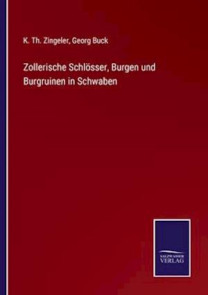 Zollerische Schlösser, Burgen und Burgruinen in Schwaben