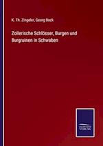 Zollerische Schlösser, Burgen und Burgruinen in Schwaben