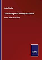 Abhandlungen für Aeschylus-Studium