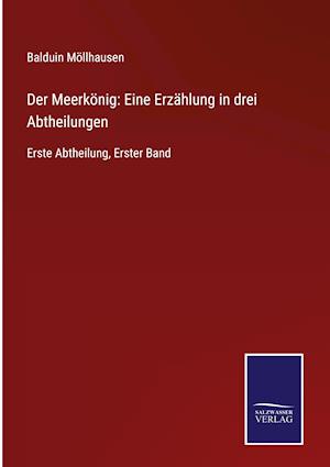 Der Meerkönig: Eine Erzählung in drei Abtheilungen