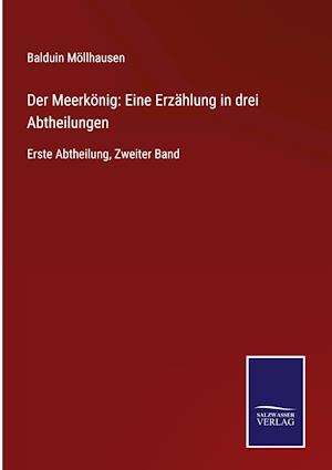 Der Meerkönig: Eine Erzählung in drei Abtheilungen