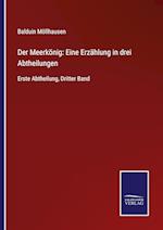 Der Meerkönig: Eine Erzählung in drei Abtheilungen