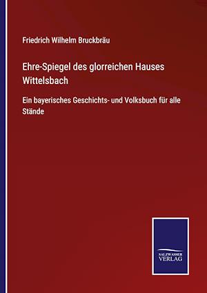 Ehre-Spiegel des glorreichen Hauses Wittelsbach