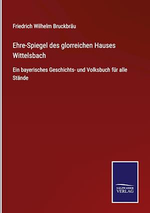 Ehre-Spiegel des glorreichen Hauses Wittelsbach