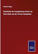 Geschichte der Evangelischen Kirche von Cleve-Mark und der Provinz Westphalen