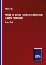 Konrad der Zweite: Historisches Schauspiel in sechs Handlungen