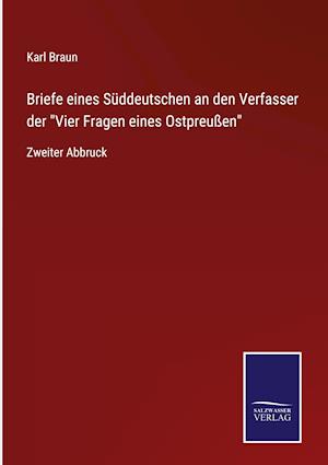 Briefe eines Süddeutschen an den Verfasser der "Vier Fragen eines Ostpreußen"