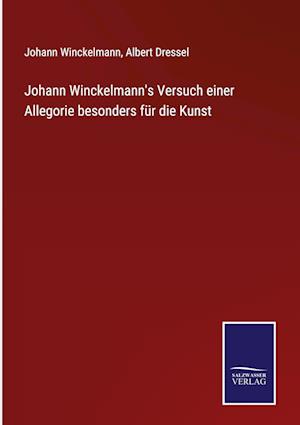 Johann Winckelmann's Versuch einer Allegorie besonders für die Kunst