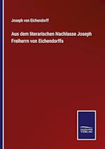Aus dem literarischen Nachlasse Joseph Freiherrn von Eichendorffs