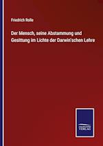 Der Mensch, seine Abstammung und Gesittung im Lichte der Darwin'schen Lehre