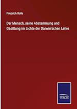 Der Mensch, seine Abstammung und Gesittung im Lichte der Darwin'schen Lehre