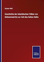 Geschichte der islamitischen Völker von Mohammed bis zur Zeit des Sultan Selim