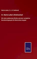 Dr. Martin Luther's Briefwechsel