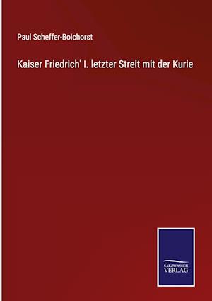 Kaiser Friedrich' I. letzter Streit mit der Kurie