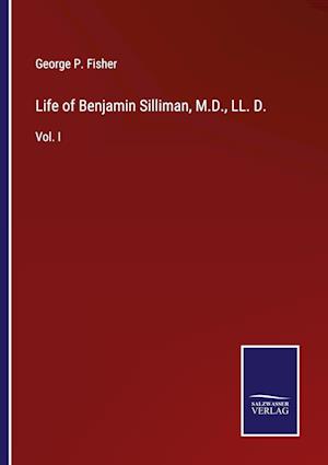 Life of Benjamin Silliman, M.D., LL. D.