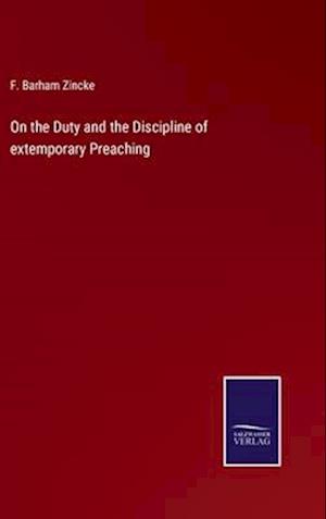 On the Duty and the Discipline of extemporary Preaching