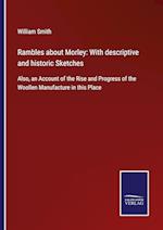 Rambles about Morley: With descriptive and historic Sketches