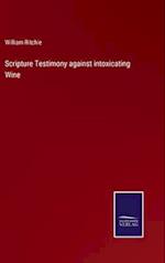 Scripture Testimony against intoxicating Wine