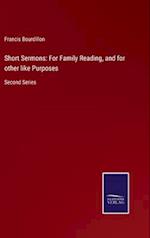 Short Sermons: For Family Reading, and for other like Purposes