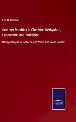 Summer Rambles in Cheshire, Derbyshire, Lancashire, and Yorkshire